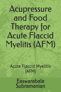 Acupressure and Food Therapy for Acute Flaccid Myelitis (AFM)