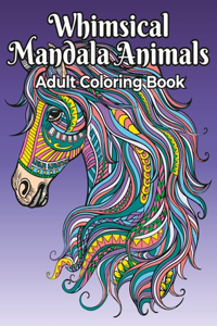 Whimsical Mandala Animals: A Nature's Canvas Relaxing Animal Coloring Book