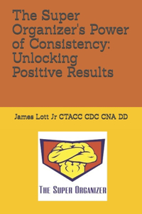Super Organizer's Power of Consistency