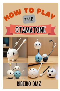 How to Play the Otamatone