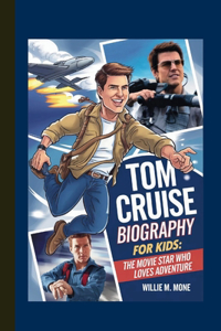Tom Cruise Biography for Kids