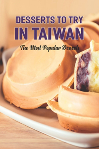 Desserts to Try in Taiwan