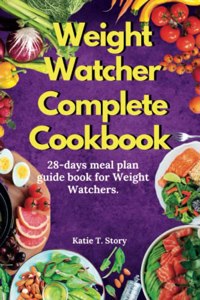 Weight Watchers complete Cookbook: 28-day meal plan guide for weight watchers