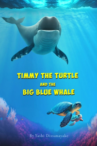 Timmy the Turtle and the Big Blue Whale