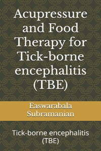 Acupressure and Food Therapy for Tick-borne encephalitis (TBE)