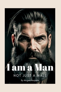 I am a Man, Not Just a Male