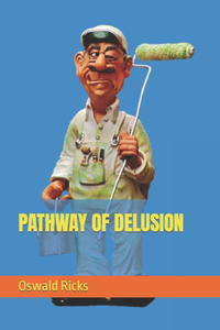 Pathway of Delusion