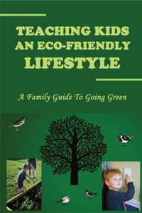 Teaching Kids An Eco-Friendly Lifestyle
