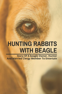 Hunting Rabbits With Beagle