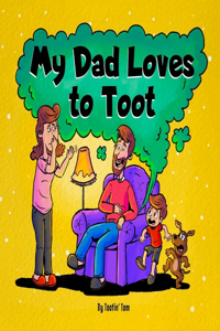 My Dad Loves to Toot