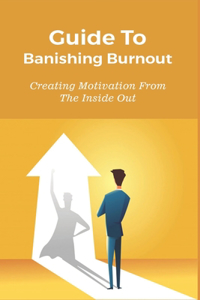 Guide To Banishing Burnout
