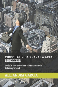 Ciberseguridad Para La Alta Dirección