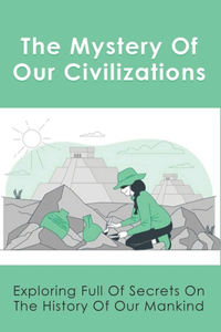 The Mystery Of Our Civilizations