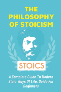 The Philosophy of Stoicism