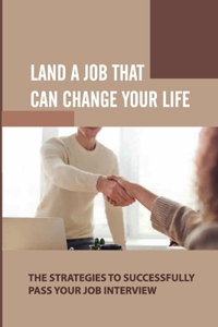 Land A Job That Can Change Your Life