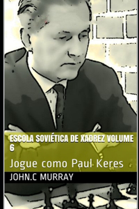 Escola Soviética de Xadrez volume 6