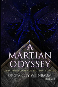 A Martian Odyssey And other Science Fiction Stories (Illustrated)