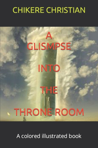 Glismpse Into the Throne Room