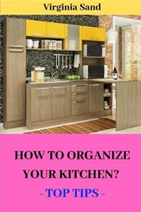 How to Organize Your Kitchen?