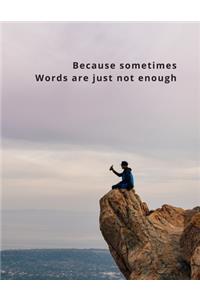 Words are just not enough