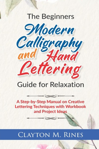 Beginners Modern Calligraphy and Hand Lettering Guide for Relaxation