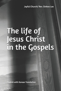 life of Jesus Christ in the Gospels