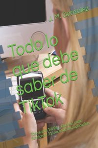 Todo lo que debe saber de TikTok