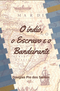 O Índio, o Escravo e o Bandeirante