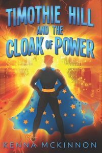 Timothie Hill And The Cloak Of Power