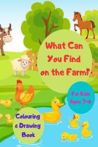 What Can You Find on the Farm? Colouring & Drawing Book For Kids Ages 3-6