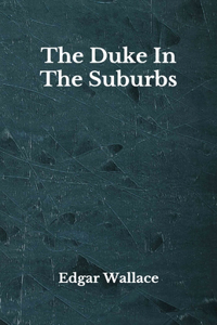 The Duke In The Suburbs