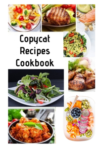 Copycat Recipes Cookbook: Easy Recipes With Pictures 2020 Making Your Favourite Restaurant Dishes at Home