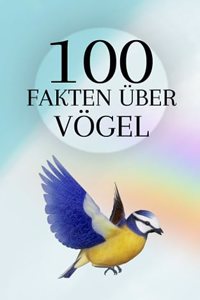 100 Fakten über Vögel