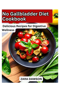 No Gallbladder Diet Cookbook