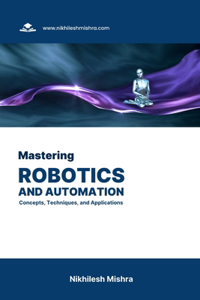Mastering Robotics and Automation