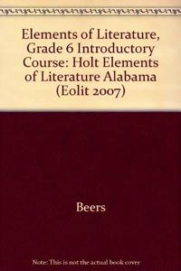 Holt Elements of Literature Alabama: Student Edition Grade 06 Introductory Course 2008