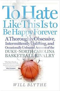 To Hate Like This Is to Be Happy Forever
