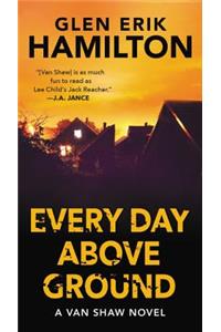 Every Day Above Ground