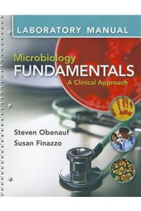 Lab Manual for Microbiology Fundamentals: A Clinical Approach