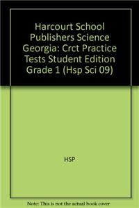 Harcourt School Publishers Science Georgia: Crct Practice Tests Student Edition Grade 1