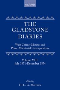 The Gladstone Diaries: Volume 8: July 1871-December 1874