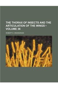 The Thorax of Insects and the Articulation of the Wings (Volume 36)