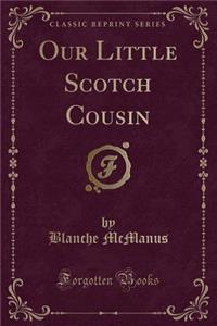 Our Little Scotch Cousin (Classic Reprint)