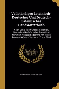 Vollständiges Lateinisch-Deutsches Und Deutsch-Lateinisches Handwörterbuch