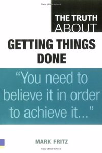Truth About Getting Things Done