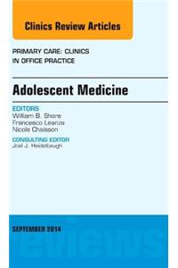 Adolescent Medicine, an Issue of Primary Care: Clinics in Office Practice