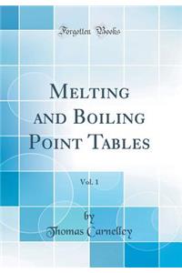 Melting and Boiling Point Tables, Vol. 1 (Classic Reprint)