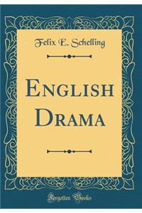 English Drama (Classic Reprint)