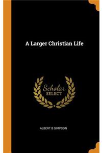A Larger Christian Life