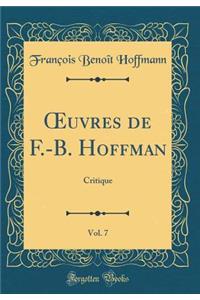 Oeuvres de F.-B. Hoffman, Vol. 7: Critique (Classic Reprint)